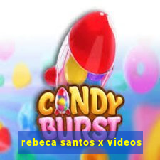 rebeca santos x videos